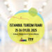 İstanbul Turizm Fuarı (İTF) 2025, Güçlü Desteklerle Sektörün Nabzını Tutacak